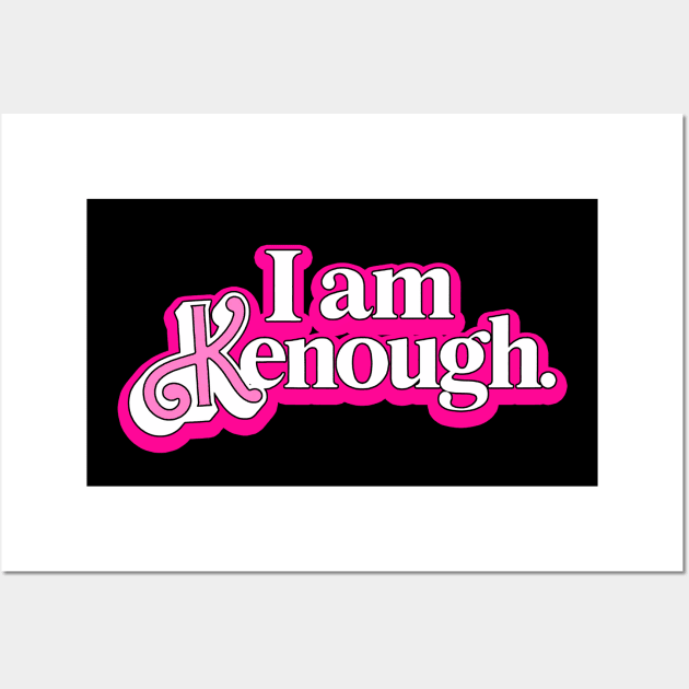 I am Kenough Wall Art by RANS.STUDIO